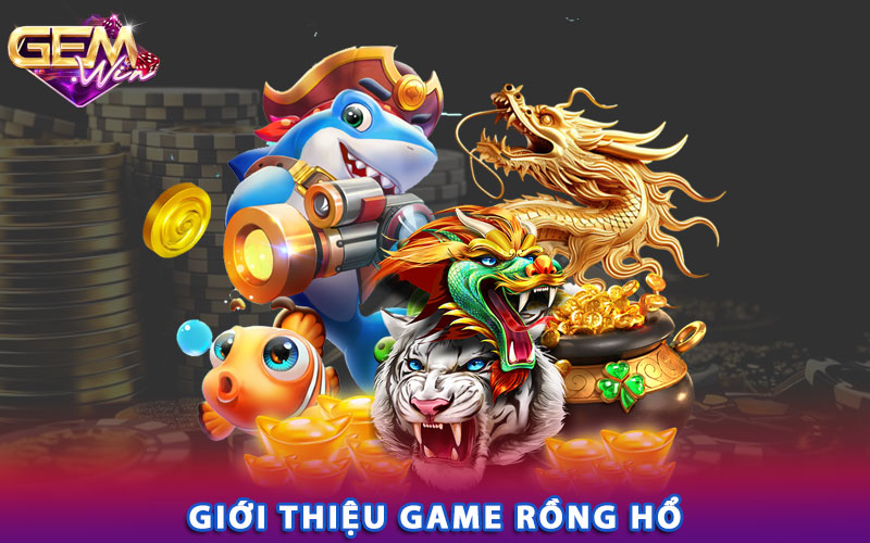 Giới thiệu game bài rồng hổ